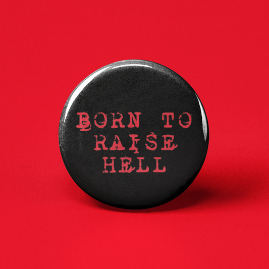 Born to Raise Hell Pinback Button