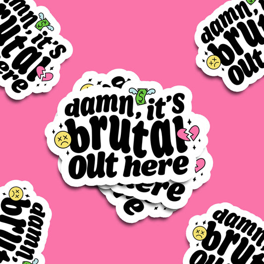 Damn it's Brutal Out Here Vinyl Sticker