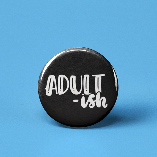 Adult-ish Pinback Button