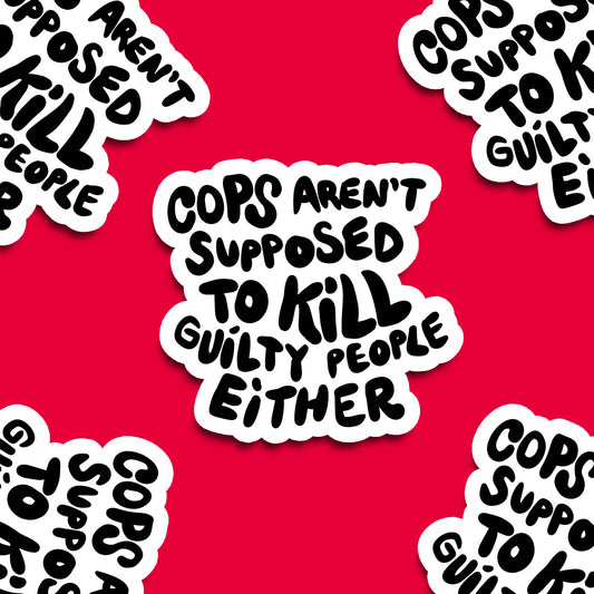 Cops Aren't Supposed to Kill People Vinyl Sticker