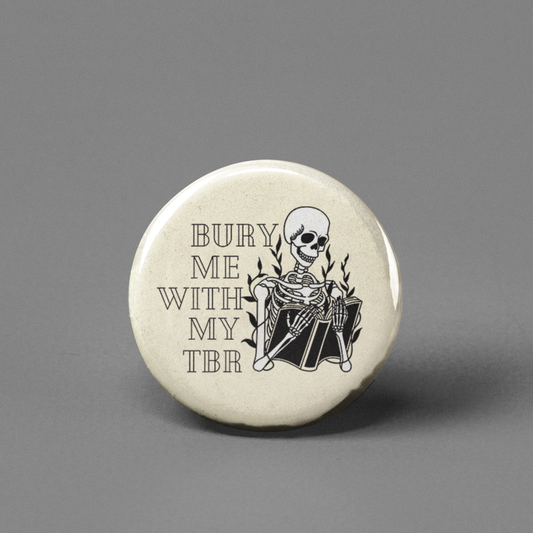 Bury Me with my TBR Book Pinback Button