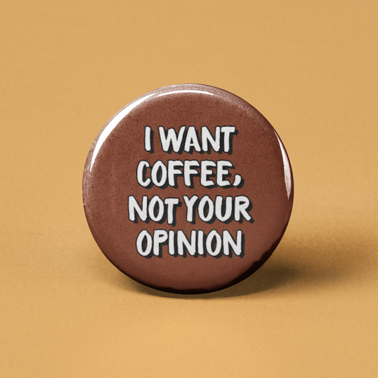 Coffee Not Opinions Pinback Button